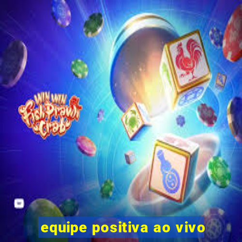 equipe positiva ao vivo